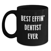 Funny Dentist Gifts from Friends - Black Coffee Mug with 'Best Effin' Dentist Ever' Quote for Dentist Men - Main
